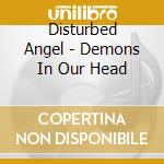 Disturbed Angel - Demons In Our Head cd
