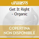 Get It Right - Organic cd