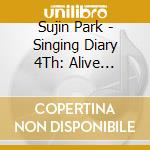 Sujin Park - Singing Diary 4Th: Alive Always cd