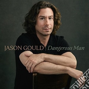 Jason Gould - Dangerous Man cd musicale di Jason Gould
