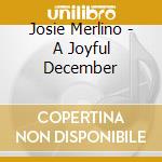 Josie Merlino - A Joyful December cd
