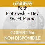 Faith Piotrowski - Hey Sweet Mama cd