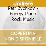 Petr Bychkov - Energy Piano Rock Music cd