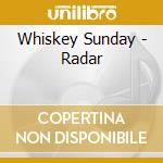 Whiskey Sunday - Radar cd