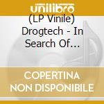 (LP Vinile) Drogtech - In Search Of Unknown lp vinile di Drogtech