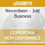Neverdawn - Just Business cd