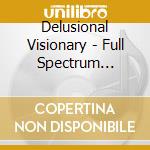 Delusional Visionary - Full Spectrum Stereo (How-To-Do-It Encyclopedia) cd