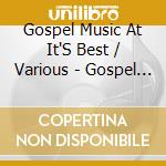 Gospel Music At It'S Best / Various - Gospel Music At It'S Best / Various cd