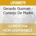 Gerardo Guzman - Consejo De Madre cd