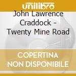 John Lawrence Craddock - Twenty Mine Road cd