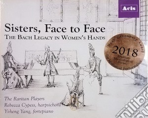 Johann Sebastian Bach - Sisters, Face To Face: The Bach Legacy In Women's Hands cd musicale di The Raritan Players, Rebecca Cypess & Yi