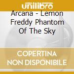 Arcana - Lemon Freddy Phantom Of The Sky cd