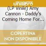 (LP Vinile) Amy Cannon - Daddy's Coming Home For Christmas lp vinile di Amy Cannon