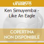 Ken Simuyemba - Like An Eagle cd