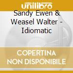 Sandy Ewen & Weasel Walter - Idiomatic cd musicale di Sandy Ewen & Weasel Walter