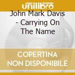John Mark Davis - Carrying On The Name cd