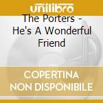 The Porters - He's A Wonderful Friend cd