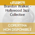 Brandon Walker - Hollywood Jazz Collective cd