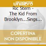 Ric Stern - The Kid From Brooklyn...Sings It His Way cd musicale di Ric Stern