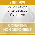 Byron Lacy - Intergalactic Overdrive cd