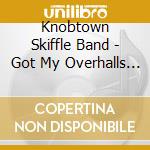 Knobtown Skiffle Band - Got My Overhalls On cd