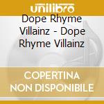 Dope Rhyme Villainz - Dope Rhyme Villainz cd