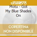 Motu - Got My Blue Shades On cd