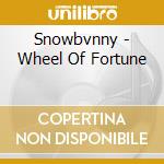 Snowbvnny - Wheel Of Fortune cd