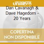 Dan Cavanagh & Dave Hagedorn - 20 Years cd