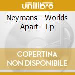 Neymans - Worlds Apart - Ep cd