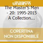 The Master'S Men - 20: 1995-2015 A Collection Through The Years cd