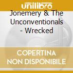Jonemery & The Unconventionals - Wrecked cd