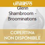 Glenn Shambroom - Broominations cd