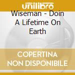 Wiseman - Doin A Lifetime On Earth cd