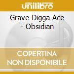Grave Digga Ace - Obsidian cd