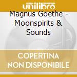 Magnus Goethe - Moonspirits & Sounds cd