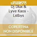 Dj Dlux & Lyve Kaos - Lstbys cd