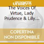 The Voices Of Virtue, Lady Prudence & Lilly Bragg - Presents! cd musicale di The Voices Of Virtue, Lady Prudence & Lilly Bragg