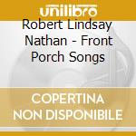 Robert Lindsay Nathan - Front Porch Songs cd