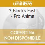 3 Blocks East - Pro Anima cd