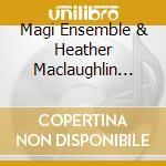 Magi Ensemble & Heather Maclaughlin Garbes - Magi Ensemble: Musica Baltica cd