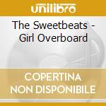 The Sweetbeats - Girl Overboard cd musicale di The Sweetbeats