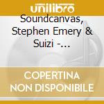 Soundcanvas, Stephen Emery & Suizi - Soundcanvas cd