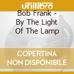 Bob Frank - By The Light Of The Lamp cd