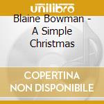 Blaine Bowman - A Simple Christmas cd