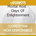 Mortal Host - Days Of Enlightenment cd musicale di Mortal Host