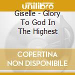 Giselle - Glory To God In The Highest cd