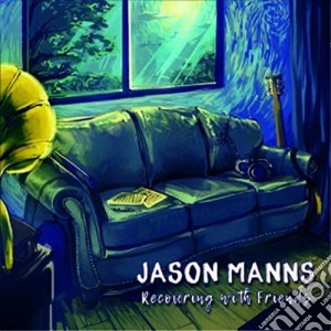 Jason Manns - Recovering With Friends cd musicale di Jason Manns