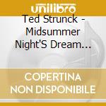 Ted Strunck - Midsummer Night'S Dream The Songs cd