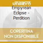 Empyrean Eclipse - Perdition cd musicale di Empyrean Eclipse